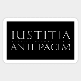 Latin Inspirational Quote: Iustitia Ante Pacem (Justice Before Peace) Magnet